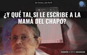 ¿Y-QUE-TAL-SI-LE-ESCRIBE-A-LA-MAMA-DEL-CHAPO-768x489